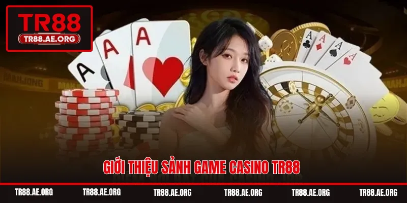 Giới thiệu sảnh game casino TR88